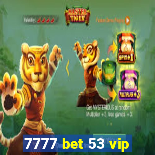 7777 bet 53 vip